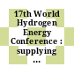 17th World Hydrogen Energy Conference : supplying energy to a changing world ; Brisbane Convention and Exhibition Centre, Queensland, Australia, 15 - 19 June 2008 ; oral and poster presentations [Compact Disc]