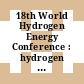 18th World Hydrogen Energy Conference : hydrogen energy ; from 16 - 21 May in Essen [Compact Disc]