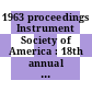 1963 proceedings Instrument Society of America : 18th annual instrument-automation conference and exhibit . 18,2
