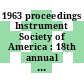 1963 proceedings Instrument Society of America : 18th annual instrument-automation conference and exhibit Chicago September 9 - 12, 1963