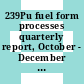 239Pu fuel form processes quarterly report, October - December 1980 : [E-Book]