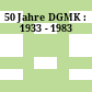 50 Jahre DGMK : 1933 - 1983