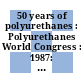 50 years of polyurethanes : Polyurethanes World Congress : 1987: proceedings : Aachen, 29.09.87-02.10.87.