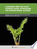 A Broader View for Plant EvoDevo: Novel Approaches for Diverse Model Systems [E-Book] /