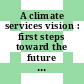 A climate services vision : first steps toward the future [E-Book] /