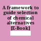 A framework to guide selection of chemical alternatives [E-Book] /