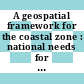 A geospatial framework for the coastal zone : national needs for coastal mapping and charting [E-Book] /