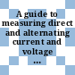 A guide to measuring direct and alternating current and voltage below 1 MHz /