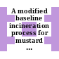 A modified baseline incineration process for mustard projectiles at Pueblo chemical depot / [E-Book]