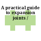 A practical guide to expansion joints /