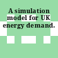 A simulation model for UK energy demand.