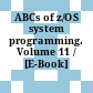 ABCs of z/OS system programming. Volume 11 / [E-Book]