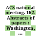 ACS national meeting. 162. Abstracts of papers : Washington, DC, 12.-17.9.1971.