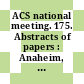 ACS national meeting. 175. Abstracts of papers : Anaheim, Calif. 13.-17.5.1978.