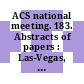 ACS national meeting. 183. Abstracts of papers : Las-Vegas, NV, 28.3.-2.4.1982.