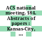 ACS national meeting. 184. Abstracts of papers : Kansas-City, MO, 12.-17.9.1982.