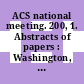 ACS national meeting. 200, 1. Abstracts of papers : Washington, DC, 26.-31.8.1990.