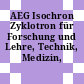 AEG Isochron Zyklotron für Forschung und Lehre, Technik, Medizin, Biologie.