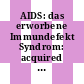 AIDS: das erworbene Immundefekt Syndrom: acquired immune deficiency syndrome bei LAV/HTLV-3 Infektionen : Ratschläge an Ärzte.