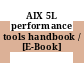 AIX 5L performance tools handbook / [E-Book]