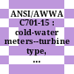 ANSI/AWWA C701-15 : cold-water meters--turbine type, for customer service [E-Book] /