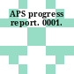 APS progress report. 0001.