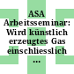 ASA Arbeitsseminar: Wird künstlich erzeugtes Gas einschliesslich Wasserstoff der wichtigste Sekundärenergieträger im nächsten Jahrhundert : Stuttgart, 30.11.1976-30.11.1976.