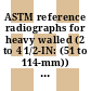ASTM reference radiographs for heavy walled (2 to 4 1/2-IN: (51 to 114-mm)) steel castings. vol. 0002 : 2-MV x-rays and cobalt-60