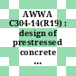 AWWA C304-14(R19) : design of prestressed concrete cylinder pipe [E-Book] /