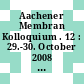 Aachener Membran Kolloquium . 12 : 29.-30. October 2008 Aachen /