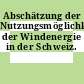 Abschätzung der Nutzungsmöglichkeiten der Windenergie in der Schweiz.