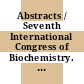 Abstracts / Seventh International Congress of Biochemistry. 1 : Tokyo, August 19-25, 1967.