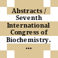 Abstracts / Seventh International Congress of Biochemistry. 5 : Tokyo, August 19-25, 1967.