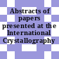Abstracts of papers presented at the International Crystallography Conference.