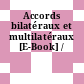 Accords bilatéraux et multilatéraux [E-Book] /