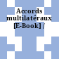Accords multilatéraux [E-Book] /