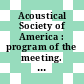 Acoustical Society of America : program of the meeting. 0089 : Austin, TX, 07.04.75-11.04.75.