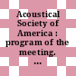 Acoustical Society of America : program of the meeting. 0091 : Washington, DC, 04.04.76-09.04.76.