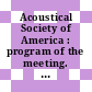 Acoustical Society of America : program of the meeting. 0094 : Miami-Beach, FL, 12.12.77-16.12.77.