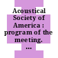 Acoustical Society of America : program of the meeting. 0100 : Los-Angeles, CA, 17.11.80-21.11.80.