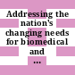 Addressing the nation's changing needs for biomedical and behavioral scientists / [E-Book]