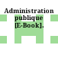 Administration publique [E-Book].