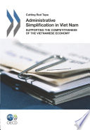 Administrative Simplification in Viet Nam [E-Book]: Supporting the Competitiveness of the Vietnamese Economy /