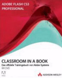 Adobe Flash CS3 professional : classroom in a book, das offizielle Trainingsbuch von Adobe Systems ... /