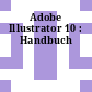 Adobe Illustrator 10 : Handbuch