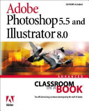 Adobe photoshop 5.5 and adobe illustrator 8.0 : advanced classroom in a book.