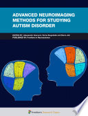 Advanced Neuroimaging Methods for Studying Autism Disorder [E-Book] /