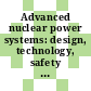 Advanced nuclear power systems: design, technology, safety and strategies for their deployment : International symposium on advanced nuclear power systems: design, technology, safety and strategies for their deployment: proceedings : Seoul, 18.10.93-22.10.93