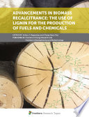 Advancements in Biomass Recalcitrance: The Use of Lignin for the Production of Fuels and Chemicals [E-Book] /