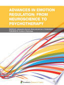 Advances in Emotion Regulation: From Neuroscience to Psychotherapy [E-Book] /